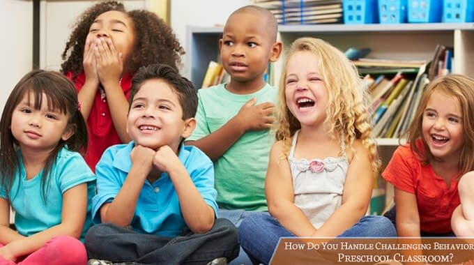 How Do You Handle Challenging Behaviors In A Preschool Classroom?