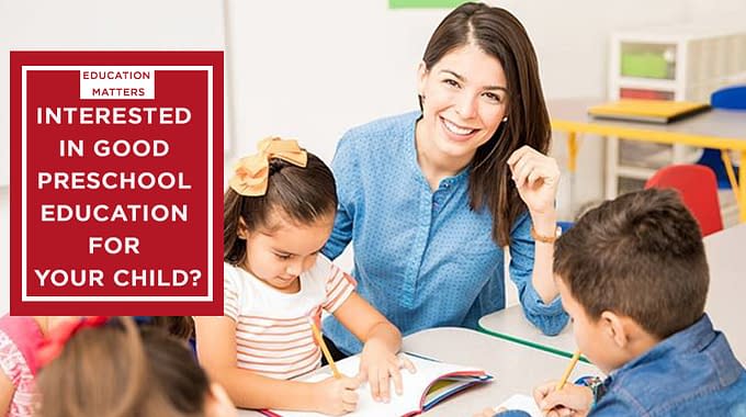 Interested In Good Preschool Education For Your Child