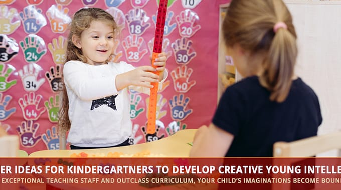 5 Killer Ideas For Kindergartners To Develop Creative Young Intellects