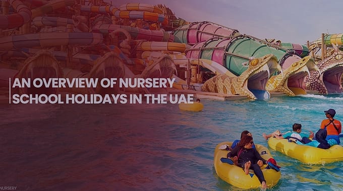 An Overview Of Nursery School Holidays In The UAE – Mosaic Nursery