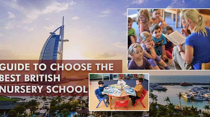Guide To Choose The Best British Nursery School In Dubai
